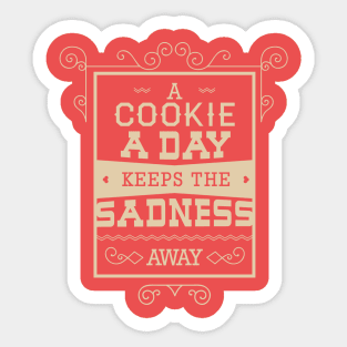 A Cookie A Day Keeps The Sadness A Way - Typography Sticker